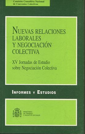 NUEVAS RELACIONES LABORALES Y NEGOCIACION COLECTIVA: XV JORNADAS DE ESTUDIO SOBRE NEGOCIACION COLECTIVA.