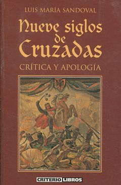 NUEVE SIGLOS DE CRUZADAS. CRITICA Y APOLOGIA.