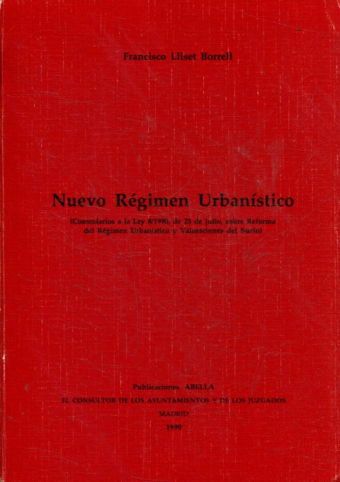 NUEVO REGIMEN URBANISTICO. (COMENTARIOS A LA LEY 8/1990, DE 25 DE JULIO, SOBRE REFORMA DEL REGIMEN URBANISTICO Y VALORACIONES DEL SUELO.