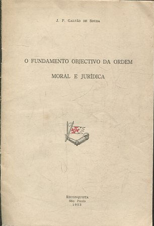 O FUNDAMENTO OBJETIVO DA ORDEM MORAL E JURIDICA.