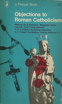 OBJECTIONS TO ROMAN CATHOLICISM.