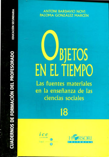 OBJETOS EN EL TIEMPO. LAS FUENTES MATERIALES EN LA ENSEÑANZA DE LAS CIENCIAS SOCIALES.