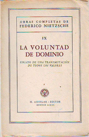 LA VOLUNTAD DE DOMINIO. ENSAYO DE UNA TRANSMUTACION DE TODOS LOS VALORES.