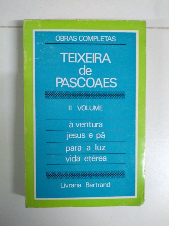 Obras completas de Teixeira de Pascoaes II