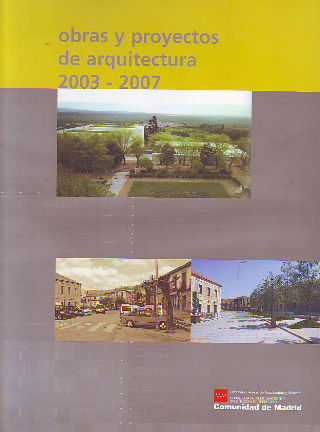 OBRAS Y PROYECTOS DE ARQUITECTURA, 2003-2007.