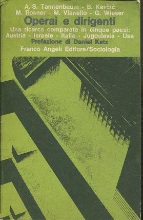 Operai e dirigenti. Una ricerca comparata in cinque paesi Prefazione di D. Katz.