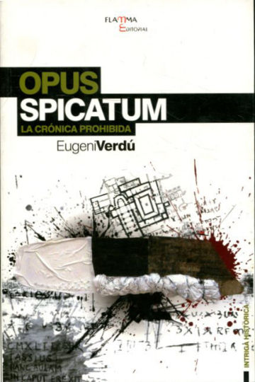 OPUS SPICATUM. LA CRONICA PROHIBIDA.