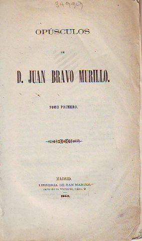 OPUSCULOS. TOMO I: ATENTADO CONTRA LA VIDA DE LA REINA. MI TESTAMENTO Y MIS CODICILIOS POLITICOS O SEAN LOS DISCURSOS QUE PRONUNCIE EN LA LEGISLATURA DE 1858. LA DESAMORTIZACION.