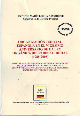 ORGANIZACIÓN JUDICIAL ESPAÑOLA EN EL VIGESIMO ANIVERSARIO DE LA LEY ORGANICA DEL PODER JUDICIAL (1985-2005).