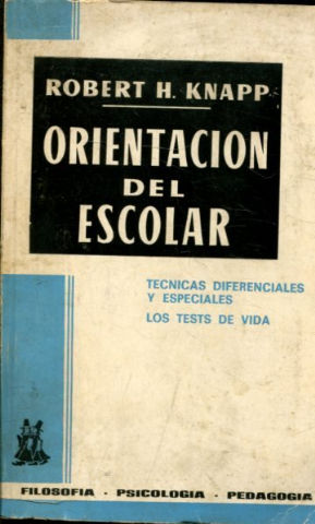 ORIENTACION DEL ESCOLAR. TECNICAS DIFERENCIALES Y ESPECIALES. LOS TESTS DE LA VIDA.