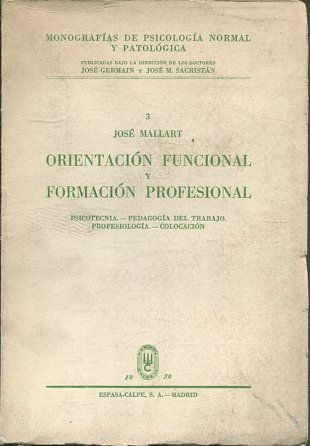 Orientación funcional y formación profesional : Psicotecnia, pedagogía del trabajo, profesiología, colocación.