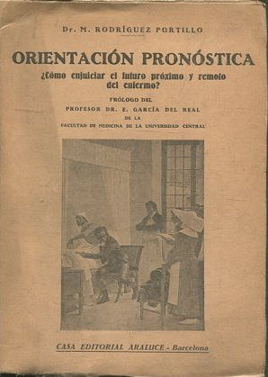 ORIENTACION PRONOSTICA. ¿CÓMO ENJUICIAR EL FUTURO PROXIMO Y REMOTO DEL ENFERMO?