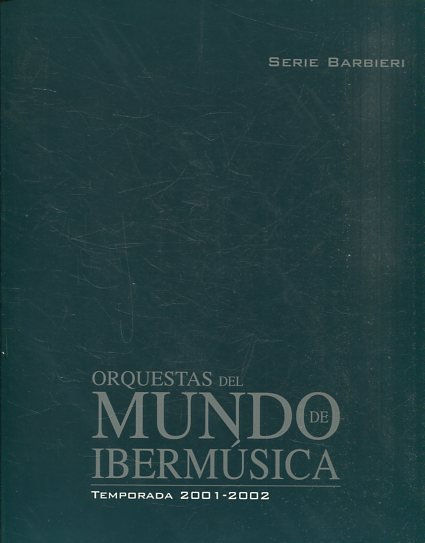 ORQUESTAS DEL MUNDO DE IBERMUSICA TEMPORADA 2001-2002. SERIE BARBIERI.