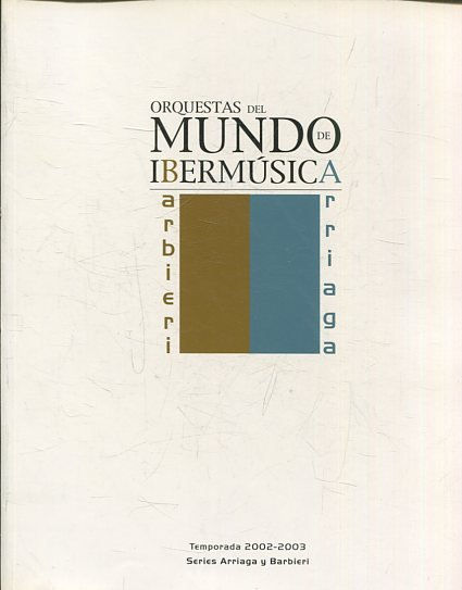 ORQUESTAS DEL MUNDO DE IBERMUSICA. TEMPORADA 2002-2003. SERIES ARRIAGA Y BARBIERI.