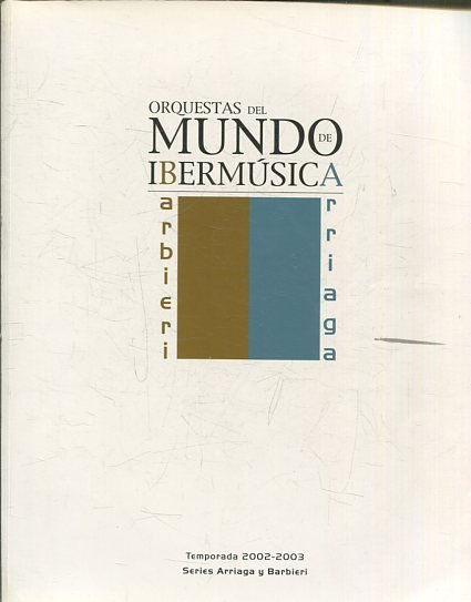 ORQUESTAS DEL MUNDO. TEMPORADA 2002-2003. SERIE ARRIAGA, SERIE BARBIERI.