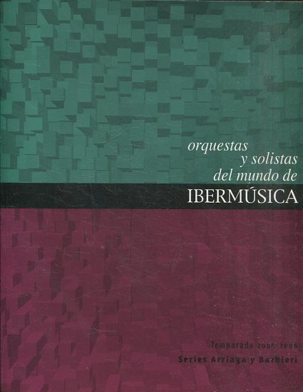 ORQUESTAS Y SOLISTAS DEL MUNDO DE IBERMUSICA. TEMPORADA 2005-2006. SERIES ARRIAGA Y BARBIERI.