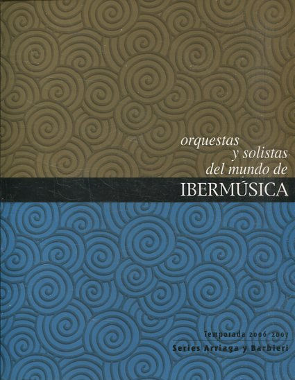 ORQUESTAS  Y SOLISTAS DEL MUNDO DE IBERMUSICA. TEMPORADA 2006-2007. SERIES ARRIAGA Y BARBIERI.