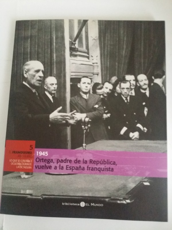 Ortega, padre de la Republica, vuelve a la España franquista