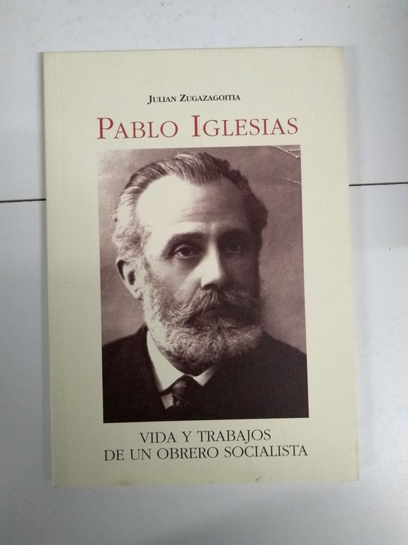 Pablo Iglesias. Vida y trabajos de un obrero socialista