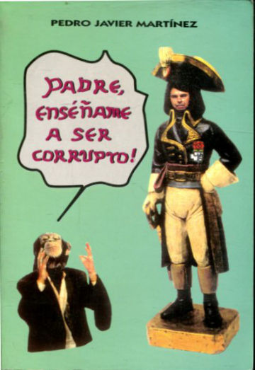 PADRE, ENSEÑAME A SER CORRUPTO! (ASTRACANADA EN SEIS CUADROS Y EN VERSO).