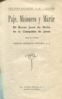 PAJE, MISIONERO Y MARTIR. EL BEATO JUAN DE BRITO DE LA COMPAÑIA DE JESUS.