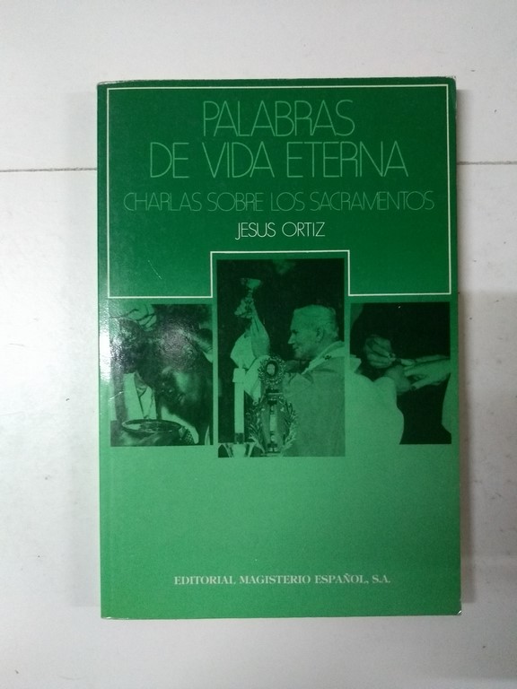 Palabras de vida eterna. Charlas sobre los Sacramentos