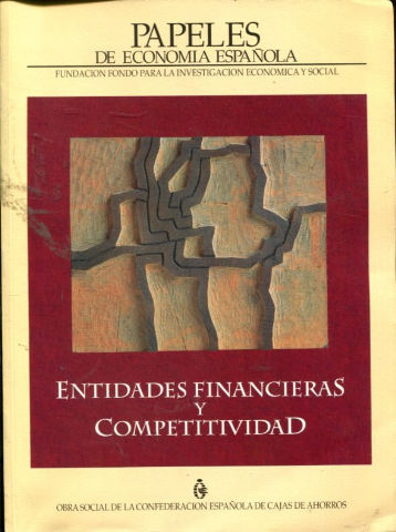 PAPELES DE ECONOMIA ESPAÑOLA. Nº 58: ENTIDADES FINANCIERAS Y COMPETITIVIDAD.