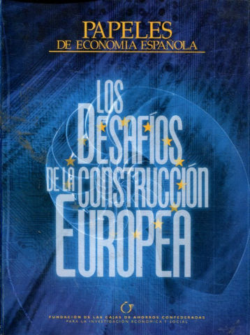 PAPELES DE ECONOMIA ESPAÑOLA. Nº 91: LOS DESAFIOS DE LA CONSTRUCCION EUROPEA.