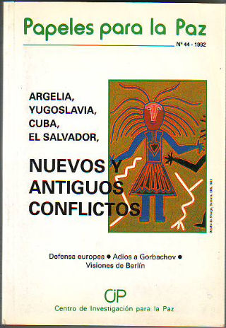 PAPELES PARA LA PAZ. MUM. 44: ARGELIA, YUGOSLAVIA, CUBA, EL SALVADOR: NUEVOS Y ANTIGUOS CONFLICTOS. DEFENSA EUROPEA. ADIOS A GORBACHOV. VISIONES DE BERLIN.