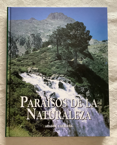 Paraísos de la naturaleza. Aragón, Cataluña