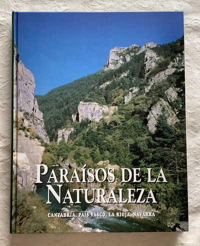 Paraísos de la naturaleza. Cantabria, País Vasco, La Rioja, Navarra