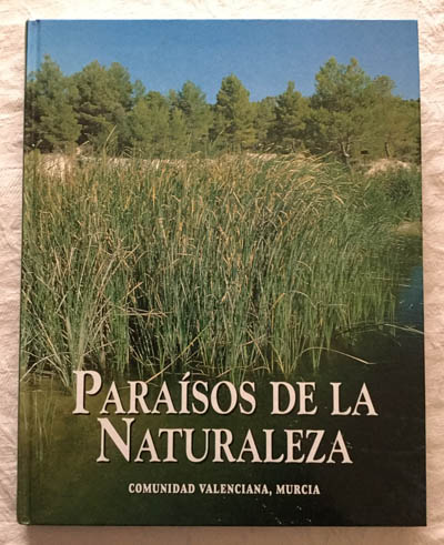 Paraísos de la naturaleza. Comunidad Valenciana, Murcia