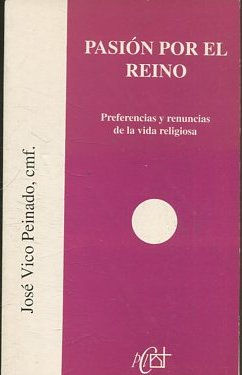 PASION POR EL REINO. PREFERENCIAS Y RENUNCIAS DE LA VIDA RELIGIOSA.