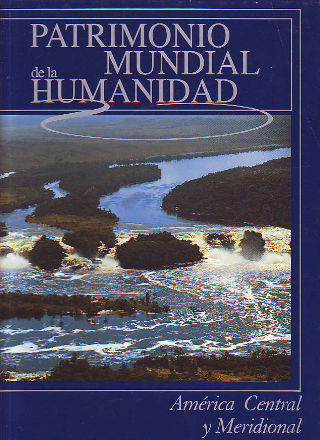 PATRIMONIO MUNDIAL DE LA HUMANIDAD. AMERICA CENTRAL Y MERIDIONAL.