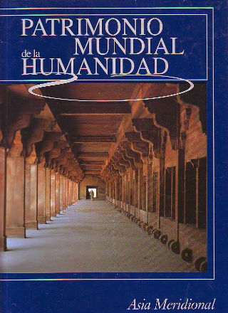 PATRIMONIO MUNDIAL DE LA HUMANIDAD. ASIA MERIDIONAL.