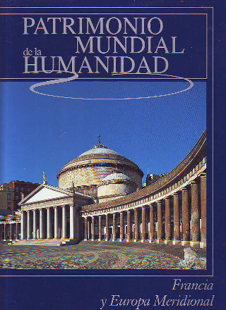 PATRIMONIO MUNDIAL DE LA HUMANIDAD. FRANCIA Y EUROPA MERIDIONAL.