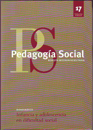 PEDAGOGIA SOCIAL, REVISTA INTERUNIVERSITARIA. Nº 17 MONOGRAFICO: INFANCIA Y ADOLESCENCIA EN DIFICULTAD SOCIAL.