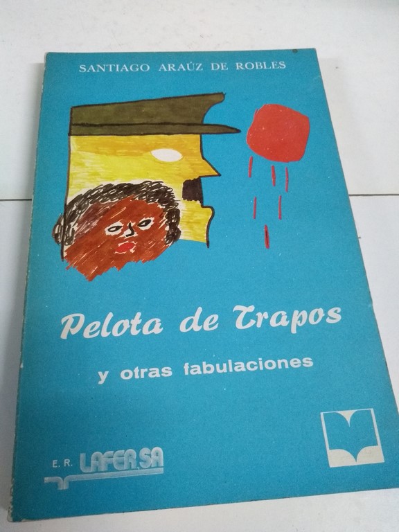 Pelota de trapos y otras fabulaciones