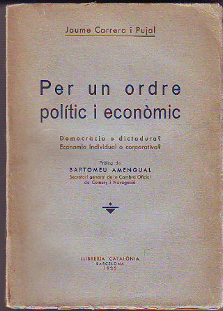 PER UN ORDRE POLITIC I ECONOMIC. DEMOCRACIA O DICTADURA? ECONOMIA INDIVIDUAL O CORPORATIVA?