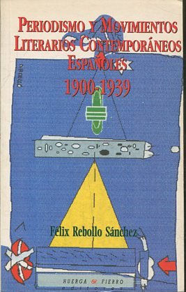 PERIODISMO Y MOVIMIENTOS LITERARIOS CONTEMPORANEOS ESPAÑOLES 1900-1939.