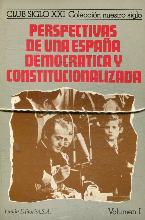 PERSPECTIVAS DE UNA ESPAÑA DEMOCRATICA Y CONSTITUCIONALIZADA. CICLO DE CONFERENCIAS PRONUNCIADAS EN EL CLUB SIGLO XXI DURANTE EL CURSO 1978-79. Obra completa. Tres volumenes.