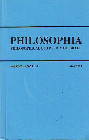 PHILOSOPHIA. PHILOSOPHICAL QUARTERLY OF ISRAEL. VOLUME 32, NOS. 1-4: THE CHILD IN BIOLOGICAL AND MORAL CONTEXTS.- INMIGRATION AND RETURN: THE ISRAELI-PALESTINIAN CASE.- VERIETIES OF BELIEVED-WORLD SEMANTICS.- INVERTED SPACE...