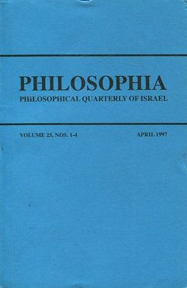 PHILOSOPHIA. PHILOSOPHICAL QUARTERLY OF ISRAEL. VOLUME 25, NOS 1-4. APRIL 1997.