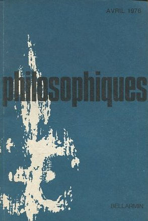 PHILOSOPHIQUES. REVUE DE LA SOCIETE DE PHILOSOPHIE DU QUEBEC. VOL. III, Nº 1: STRUCTURE ET CASUALITE.- NOUVEL ESSAI SUR LES SANDALES D'EMPEDOCLE.- LES DEBUTS DE LA PHILOSOPHIE UNIVERSITAIRE A MONTREAL. LES MEMOIRES DU DOYEN FOREST, O.P. (1885-1970).