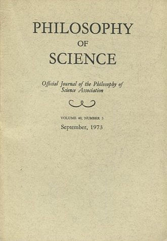 PHILOSOPHY OF SCIENCE. OFFICIAL JOURNAL OF THE PHILOSOPHY OF SCIENCE ASSOCIATION. VOLUME 40, NUMBER 3 MARCH, 1973.