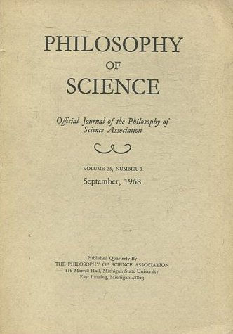 PHILOSOPHY OF SCIENCE. OFFICIAL JOURNAL OF THE PHILOSOPHY OF SCIENCE ASSOCIATION. VOLUME 35, NUMBER 3 MARCH, 1968.