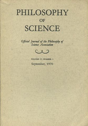 PHILOSOPHY OF SCIENCE. OFFICIAL JOURNAL OF THE PHILOSOPHY OF SCIENCE ASSOCIATION. VOLUME 37, NUMBER 3 MARCH, 1970.