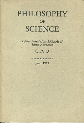 PHILOSOPHY OF SCIENCE. OFFICIAL JOURNAL OF THE PHILOSOPHY OF SCIENCE ASSOCIATION. VOLUME 40, NUMBER 2 MARCH, 1973.