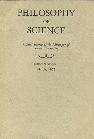 PHILOSOPHY OF SCIENCE. OFFICIAL JOURNAL OF THE PHILOSOPHY OF SCIENCE ASSOCIATION. VOLUME 35, NUMBER 1 MARCH, 1968.