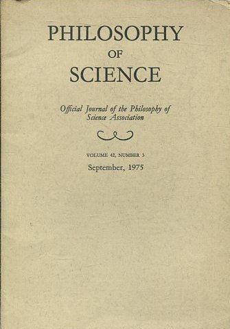 PHILOSOPHY OF SCIENCE. OFFICIAL JOURNAL OF THE PHILOSOPHY OF SCIENCE ASSOCIATION. VOLUME 42, NUMBER 3 MARCH, 1975.